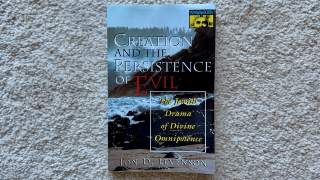 Creation and the Persistence of Evil by Jon D. Levenson
